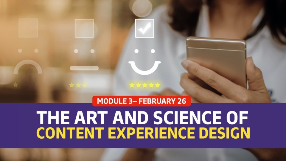 01.03 / February 26 — Module 3 —   The Art and Science of Content Experience Design