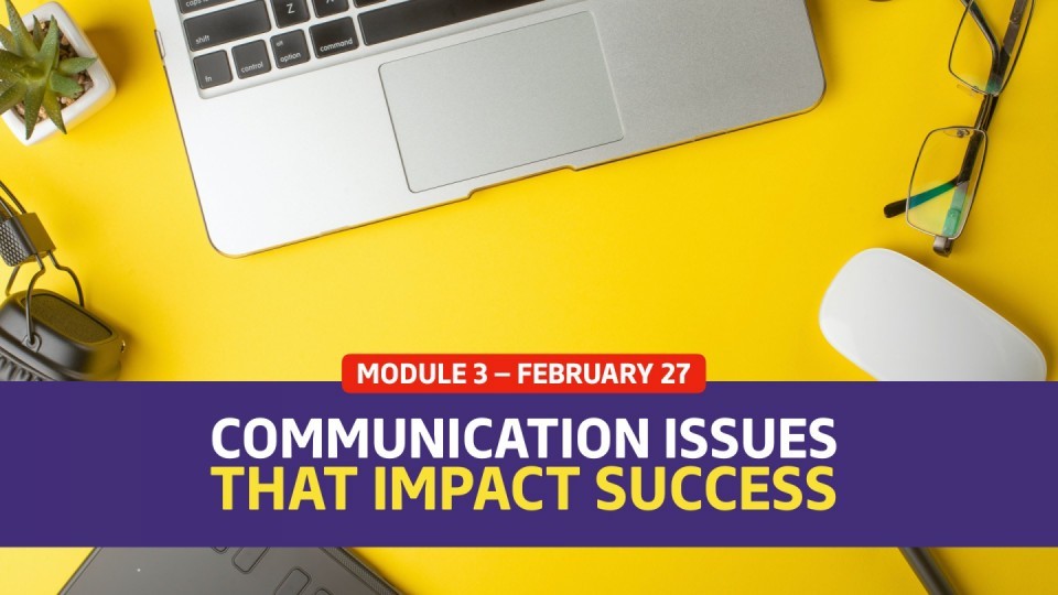 02.03 / February 27 — Module 3 — Communication Issues That Impact Success